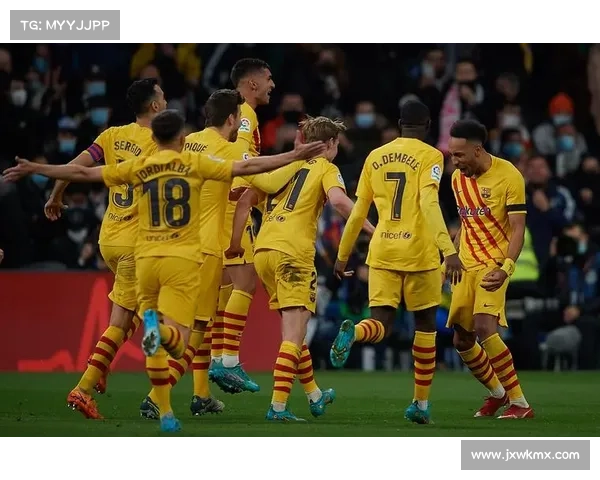 巴萨与传统宿敌历史交锋回顾：荣耀与对抗的世纪之战